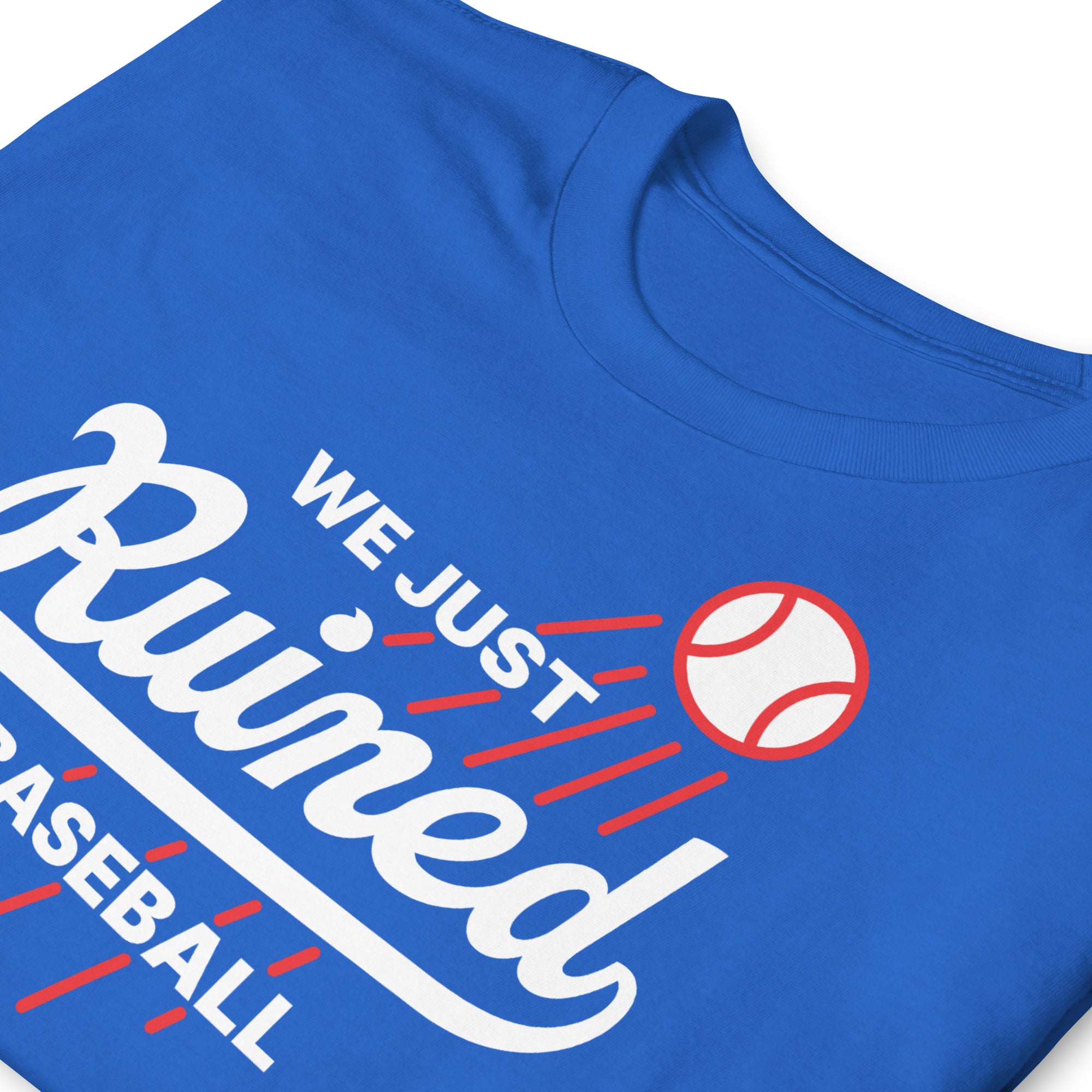 We Just Ruined Baseball - Dodgers World Series 2025 T-Shirt
